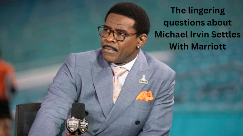 The lingering questions about Michael Irvin Settles With Marriott
